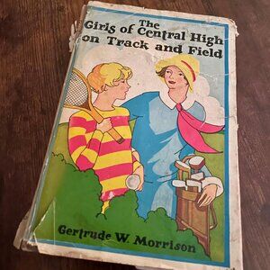 Girls of Central High on Track & Field ~ Gertrude W. Morrison HC with dust jacke
